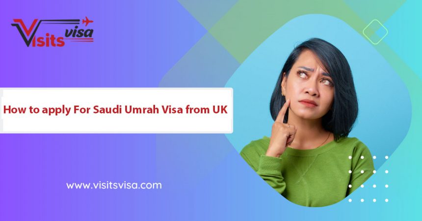 How to apply For Saudi Umrah Visa from UK